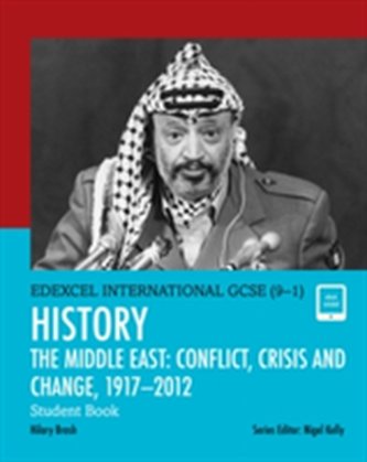 Pearson Edexcel International GCSE (9-1) History: Conflict, Crisis and Change: The Middle East, 1919-2012 Student Book