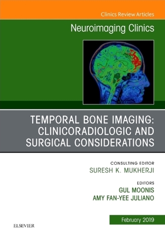 Temporal Bone Imaging: Clinicoradiologic and Surgical Considerations, An Issue of Neuroimaging Clinics of North America