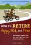 HOW TO RETIRE HAPPY WILD & FREE