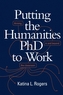 Putting the Humanities PhD to Work
