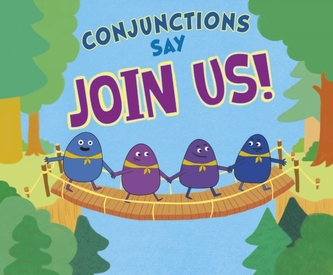 Conjunctions Say Join Us!