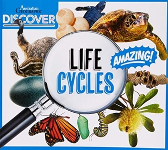 Australian Geographic Discover: Life Cycle