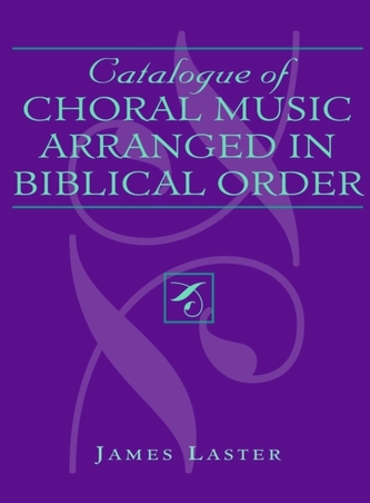 Catalogue of Choral Music Arranged in Biblical Order