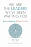 We are the Leaders We've Been Waiting For