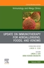Update in Immunotherapy for Aeroallergens, Foods, and Venoms, An Issue of Immunology and Allergy Clinics of North Americ