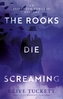 The Rooks Die Screaming