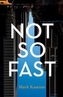 Not So Fast