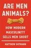 Are Men Animals?