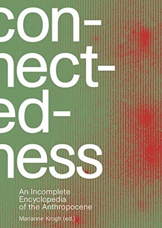 Connectedness: an incomplete encyclopedia of anthropocene