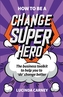How to be a Change Superhero