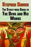 The Street-eise Guide to the Devil and His Works