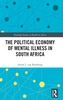 The Political Economy of Mental Illness in South Africa
