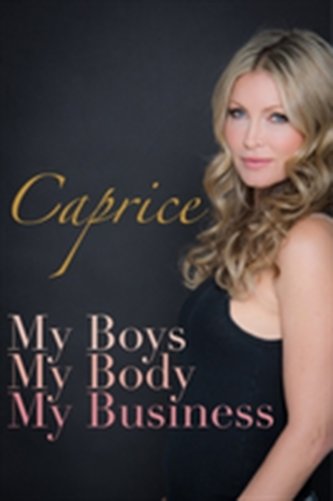 Caprice - My Boys, My Body, My Business