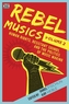 Rebel Musics - Human Rights, Resistant Sounds, and the Politics of Music Making