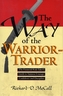 Way of Warrior Trader: The Financial Risk-Taker's Guide to Samurai Courage, Confidence and Discipline