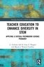 Teacher Education to Enhance Diversity in STEM