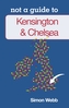 Not a Guide to: Kensington & Chelsea