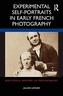Experimental Self-Portraits in Early French Photography