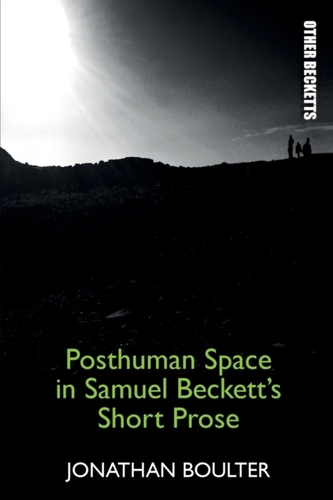 Posthuman Space in Samuel Beckett's Short Prose