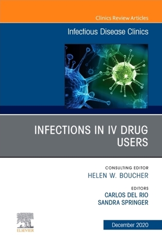 Infections in IV Drug Users, An Issue of Infectious Disease Clinics of North America