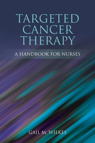 Targeted Cancer Therapy: A Handbook For Nurses