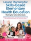 Lesson Planning for Skills-Based Elementary Health Education