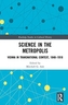 Science in the Metropolis