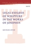 Legal Exegesis of Scripture in the Works of Josephus