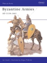 Byzantine Armies 1118-1461 AD