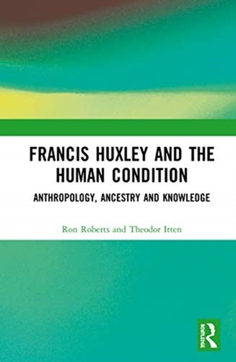 Francis Huxley and the Human Condition