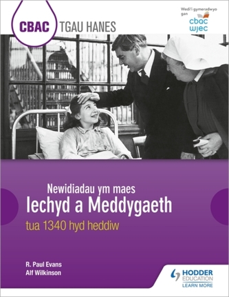 CBAC TGAU HANES Newidiadau ym maes Iechyd a Meddygaeth tua 1340 hyd heddiw (WJEC GCSE History Changes in Health and Medi