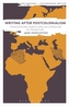 Writing After Postcolonialism
