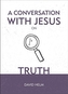 A Conversation With Jesus... on Truth