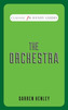 The Orchestra (Classic FM Handy Guides)
