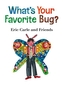 WHATS YOUR FAVORITE BUG