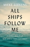 ALL SHIPS FOLLOW ME