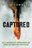 Captured: An American Prisoner of War in North Vietnam (Scholastic Focus)