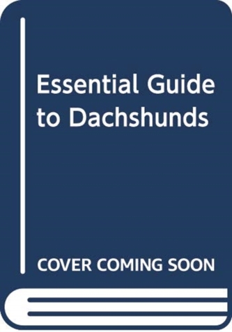 ESSENTIAL GUIDE TO DACHSHUNDS