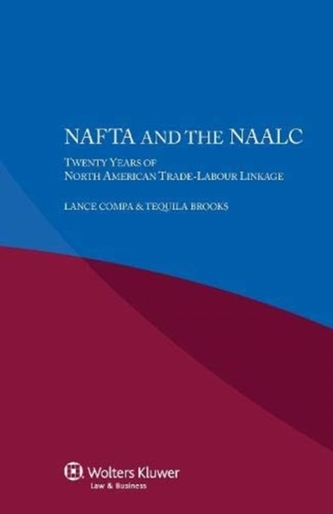 NAFTA and the NAALC Twenty Years of North American Trade-Labour Linkage
