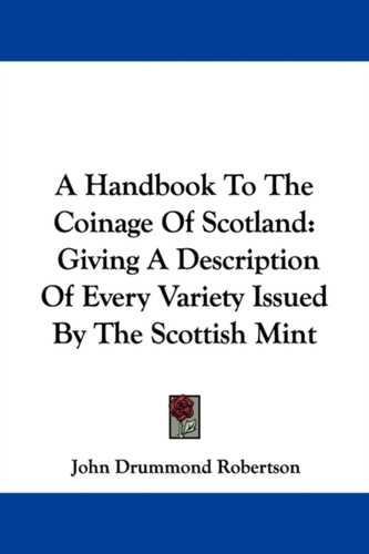A Handbook To The Coinage Of Scotland