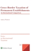 Cross-Border Taxation of Permanent Establishments