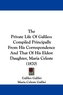 The Private Life Of Galileo: Compiled Principally From His Correspondence And That Of His Eldest Daughter, Maria Celeste