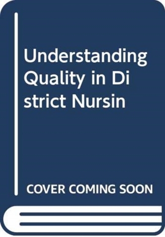 UNDERSTANDING QUALITY IN DISTRICT NURSIN