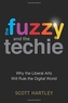 FUZZY AND THE TECHIE: WHY THE LIBERAL