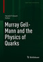 Murray Gell-Mann and the Physics of Quarks