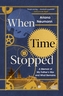 When Time Stopped
