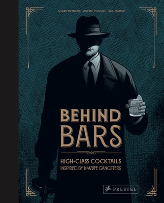 Behind Bars: High Class Cocktails Inspired by Low Life Gangsters