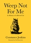 Weep Not for Me