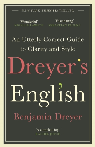 Dreyer's English: An Utterly Correct Guide to Clarity and Style