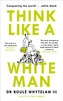 Think Like a White Man